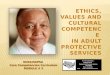 ETHICS, VALUES AND CULTURAL COMPETENCE IN ADULT PROTECTIVE SERVICES For more information: Kathleen Quinn National Adult Protective Services Association