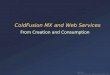 ColdFusion MX and Web Services From Creation and Consumption