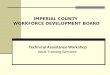 Technical Assistance Workshop Adult Training Services IMPERIAL COUNTY WORKFORCE DEVELOPMENT BOARD