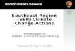 Southeast Region (SER) Climate Change Actions Presentation to SENRLG Climate Change Meeting Charleston, SC, May 27-29, 2008