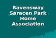 Ravensway Saracen Park Home Association Ravensway Saracen Park It costs a lot to run a neighborhood Administrative expense $67,080 Administrative expense