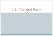 U.S. National Parks. 392 national parks 40 national heritage areas 27,000 historic structures 2,461 national historic landmarks 4,502,644 acres of oceans,