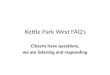Kettle Park West FAQs Citizens have questions, we are listening and responding