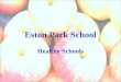 Eston Park School Healthy Schools. Cooking and Health Practical cooking for all in Key Stage 3 Cookery Club Visiting chef Ready Steady Cook Links with