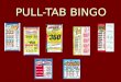 PULL-TAB BINGO. Pull-Tab Bingo What are pull-tabs as compared to regular bingo? Perforated, break-open Perforated, break-open paper card paper card Concealed