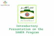 Introductory Presentation on the SAHER Program. What is SAHER ?