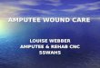 AMPUTEE WOUND CARE LOUISE WEBBER AMPUTEE & REHAB CNC SSWAHS
