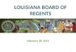 February 28, 2012 L OUISIANA B OARD OF R EGENTS 1