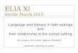 ELIA XI Seville March 2010 Language and literacy in faith settings and their relationship to the school setting Eve Gregory, John Jessel, Malgosia Woodham