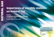 © OECD/IEA 2010 Importance of monthly statistics on Natural Gas Mieke Reece Oil and Gas Statistics IEA Energy Data Centre Mieke Reece Oil and Gas Statistics