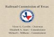 Railroad Commission of Texas Victor G. Carrillo - Chairman Elizabeth A. Jones – Commissioner Michael L. Williams – Commissioner