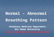 Normal - Abnormal Breathing Pattern Pulmonary Medicine Department Ain Shams University 