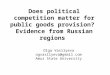 Does political competition matter for public goods provision? Evidence from Russian regions Olga Vasilyeva ogvasilyeva@gmail.com Amur State University