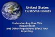 Understanding How This Requirement and Other Regulations Effect Your Importing. United States Customs Bonds Customs Bonds
