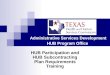 HUB Participation and HUB Subcontracting Plan Requirements Training Administrative Services Development HUB Program Office