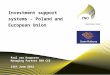 Investment support systems – Poland and European Union Paul van Kooperen Managing Partner PNO CEE 14th June 2012