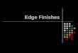 Edge Finishes. Hem Any finish at the edge of a garment Stitching-(EF) Edge Finishing Hem tape Secures hem and increases quality and price. Types:Folded,