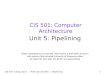 CIS 501: Comp. Arch. | Prof. Joe Devietti | Pipelining1 CIS 501: Computer Architecture Unit 5: Pipelining Slides developed by Joe Devietti, Milo Martin