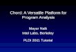 Chord: A Versatile Platform for Program Analysis Mayur Naik Intel Labs, Berkeley PLDI 2011 Tutorial
