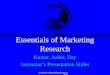 Essentials of Marketing Research Kumar, Aaker, Day Essentials of Marketing Research Kumar, Aaker, Day Instructors Presentation Slides