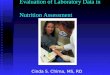 Evaluation of Laboratory Data in Nutrition Assessment Cinda S. Chima, MS, RD