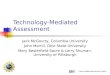 Technology-Mediated Assessment Jack McGourty, Columbia University John Merrill, Ohio State University Mary Besterfield-Sacre & Larry Shuman, University