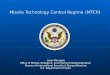 Missile Technology Control Regime (MTCR) Sean Monogue Office of Missile, Biological, and Chemical Nonproliferation Bureau of International Security & Nonproliferation
