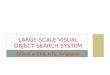 LARGE-SCALE VISUAL OBJECT SEARCH SYSTEM School of EEE, NTU, Singapore