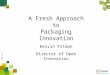 CROWN Europe - A Fresh Approach to Packaging Innovation Kelvin Pitman Director of Open Innovation