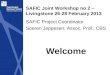 SAFIC Joint Workshop no 2 – Livingstone 26-28 February 2013 SAFIC Project Coordinator Soeren Jeppesen, Assoc. Prof., CBS Welcome