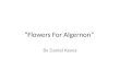 Flowers For Algernon By Daniel Keyes. Progris ript Progress report Keyes use of narrative structure enables us to see the operation has been successful