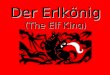 Der Erlkönig (The Elf King). Music by Franz Schubert Words by Johann Wolfgang von Goethe