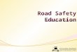 Road Safety Education The Malaysian Experience. Road safety campaigns Road safety campaigns usually are targeted to adults – the current road user