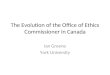 The Evolution of the Office of Ethics Commissioner in Canada Ian Greene York University