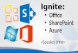 Extending Your Reach with SharePoint and Office. Ignite: Office SharePoint Azure