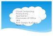 Cloud Computing- Productivity Application Overviews of Office 365 And Google Business Apps