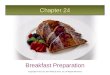 Chapter 24 Breakfast Preparation Copyright © 2011 by John Wiley & Sons, Inc. All Rights Reserved