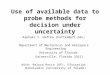 Use of available data to probe methods for decision under uncertainty Raphael T. Haftka (haftka@ufl.edu) Department of Mechanical and Aerospace Engineering