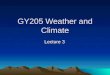GY205 Weather and Climate Lecture 3. Moisture in the Atmosphere