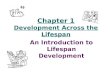 Chapter 1 Development Across the Lifespan An Introduction to Lifespan Development