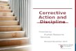 Corrective Action and Discipline Presented by: Human Resource Services Revised November 2011