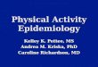 Physical Activity Epidemiology Kelley K. Pettee, MS Andrea M. Kriska, PhD Caroline Richardson, MD