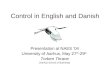 Control in English and Danish Presentation at NAES ’04 University of Aarhus, May 27 th -29 th Torben Thrane [Aarhus School of Business]