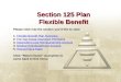 Section 125 Plan Flexible Benefit Please click into the section you’d like to view: 1. Flexible Benefit Plan Overview 2. Pre-Tax Group Insurance Premiums