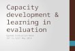 Capacity development & learning in evaluation Uganda Evaluation Week 19 th to 223 rd May 2014