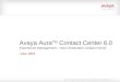 Avaya – Proprietary. Use pursuant to your signed agreement or Avaya policy.1 Avaya Aura TM Contact Center 6.0 Experience Management - Next Generation contact