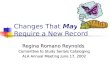 Changes That May Require a New Record Regina Romano Reynolds Committee to Study Serials Cataloging ALA Annual Meeting June 17, 2002