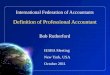 International Federation of Accountants Definition of Professional Accountant Bob Rutherford IESBA Meeting New York, USA October 2011