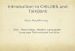 Introduction to CHILDES and TalkBank Brian MacWhinney CMU - Psychology, Modern Languages, Language Technologies Institute