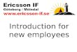 Introduction for new employees.  Purpose with Ericsson IF Ericsson Idrottsförening (EIF) is a nonprofit organization primarily for all